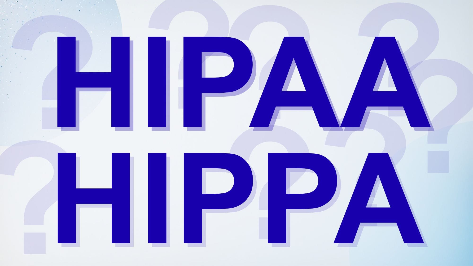 HIPAA or HIPPA? Why Getting the Name Wrong Is Just the Beginning of Common HIPAA Mistakes